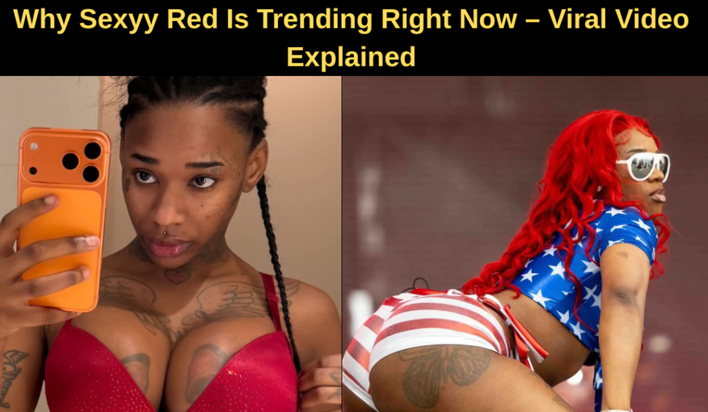 Why Sexyy Red Is Trending Right Now – Viral Video Explained